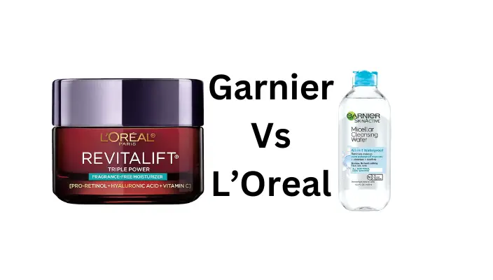 Loreal Vs Garnier Skin Care